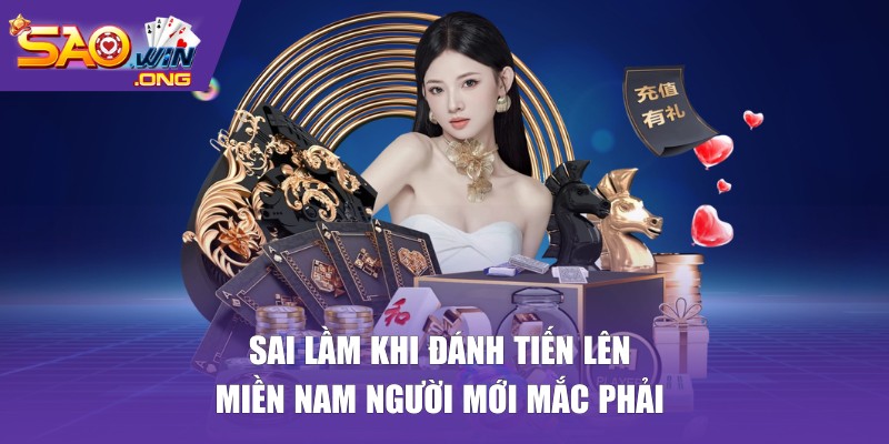 sai lầm khi đánh Tiến Lên Miền Nam